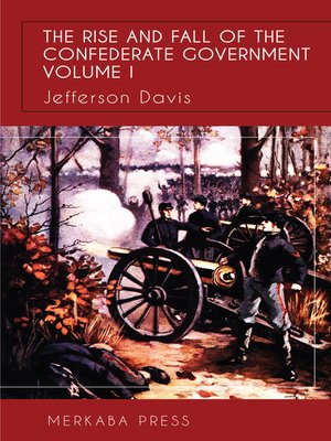 cover image of The Rise and Fall of the Confederate Government Vol I